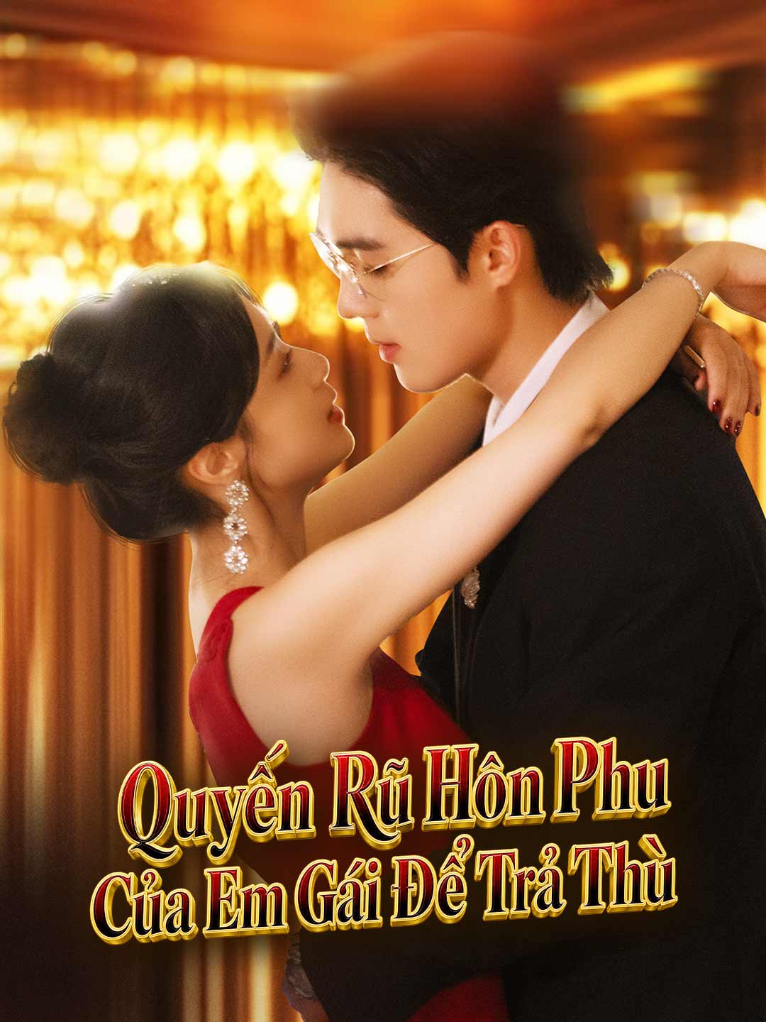 Quyến Rũ Hôn Phu Của Em Gái Để Trả Thù posteri